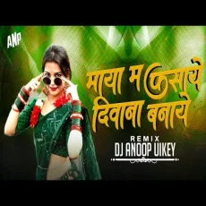 Maya Ma Fasaye Diwana Banaye Remix
