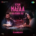 Kyun Mazaa Aa Raha Hai