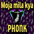Moja Mila Kya Phonk